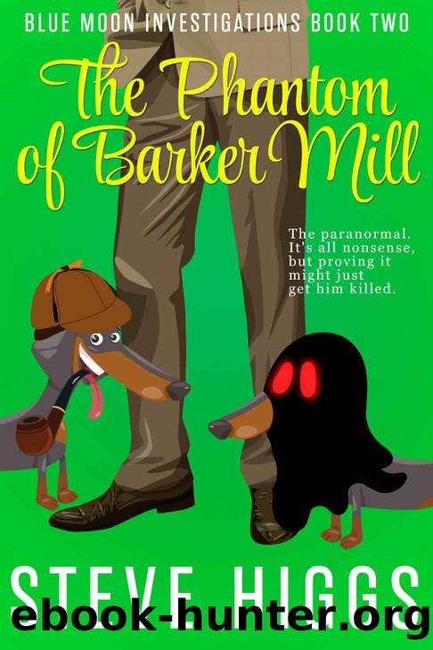 The Phantom of Barker Mill: A Great British Crime Comedy mystery: Blue Moon Investigations Book 2 by Steve Higgs