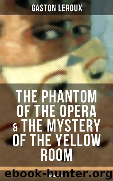 The Phantom of the Opera & The Mystery of the Yellow Room (Unabridged) by Gaston Leroux