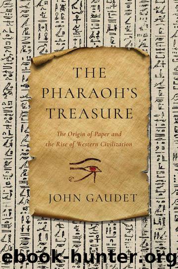 The Pharaoh's Treasure: The Origin of Paper and the Rise of Western Civilization by Gaudet John