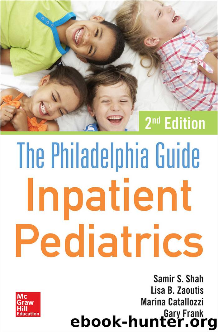 The Philadelphia Guide: Inpatient Pediatrics by Samir S. Shah Lisa B. Zaoutis Marina Catallozzi & Gary Frank