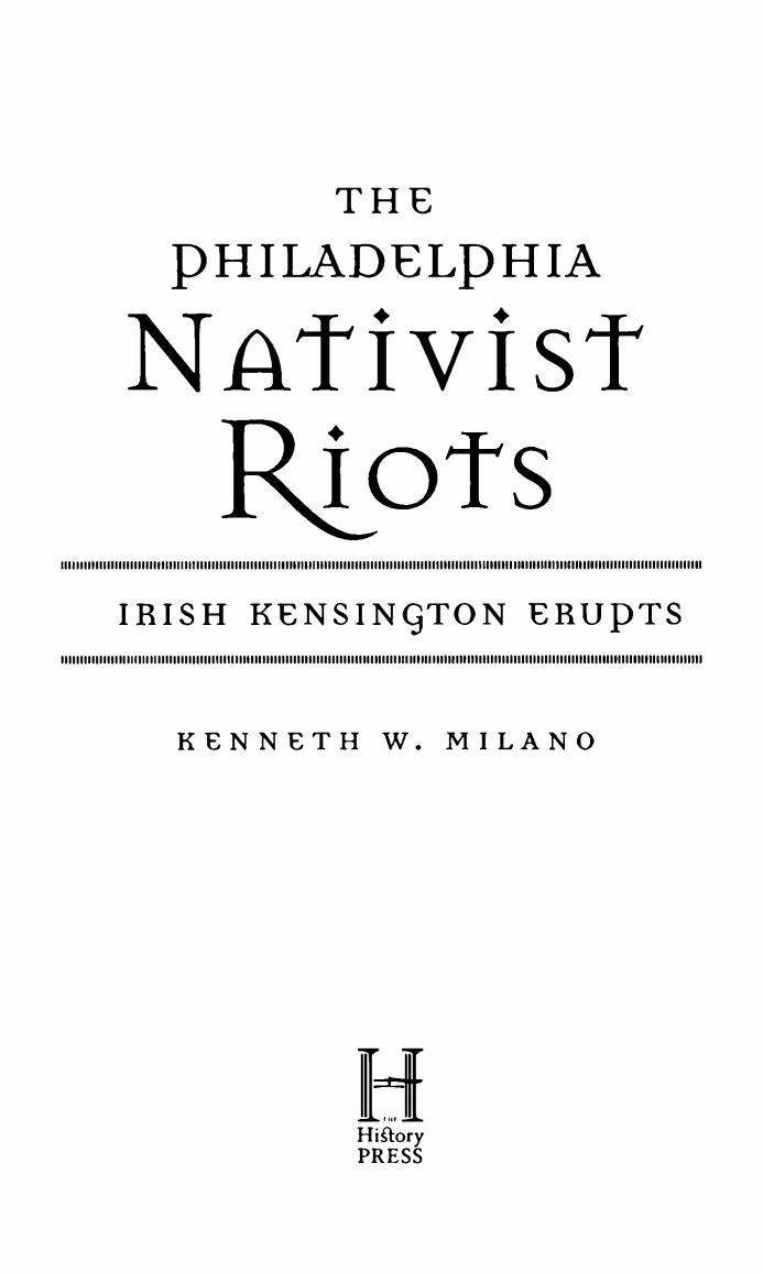 The Philadelphia Nativist Riots: Irish Kensington Erupts by Kenneth W. Milano