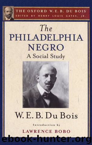 The Philadelphia Negro (The Oxford W. E. B. Du Bois) by Gates Henry Louis Jr.; Du Bois W. E. B.; Bobo Lawrence