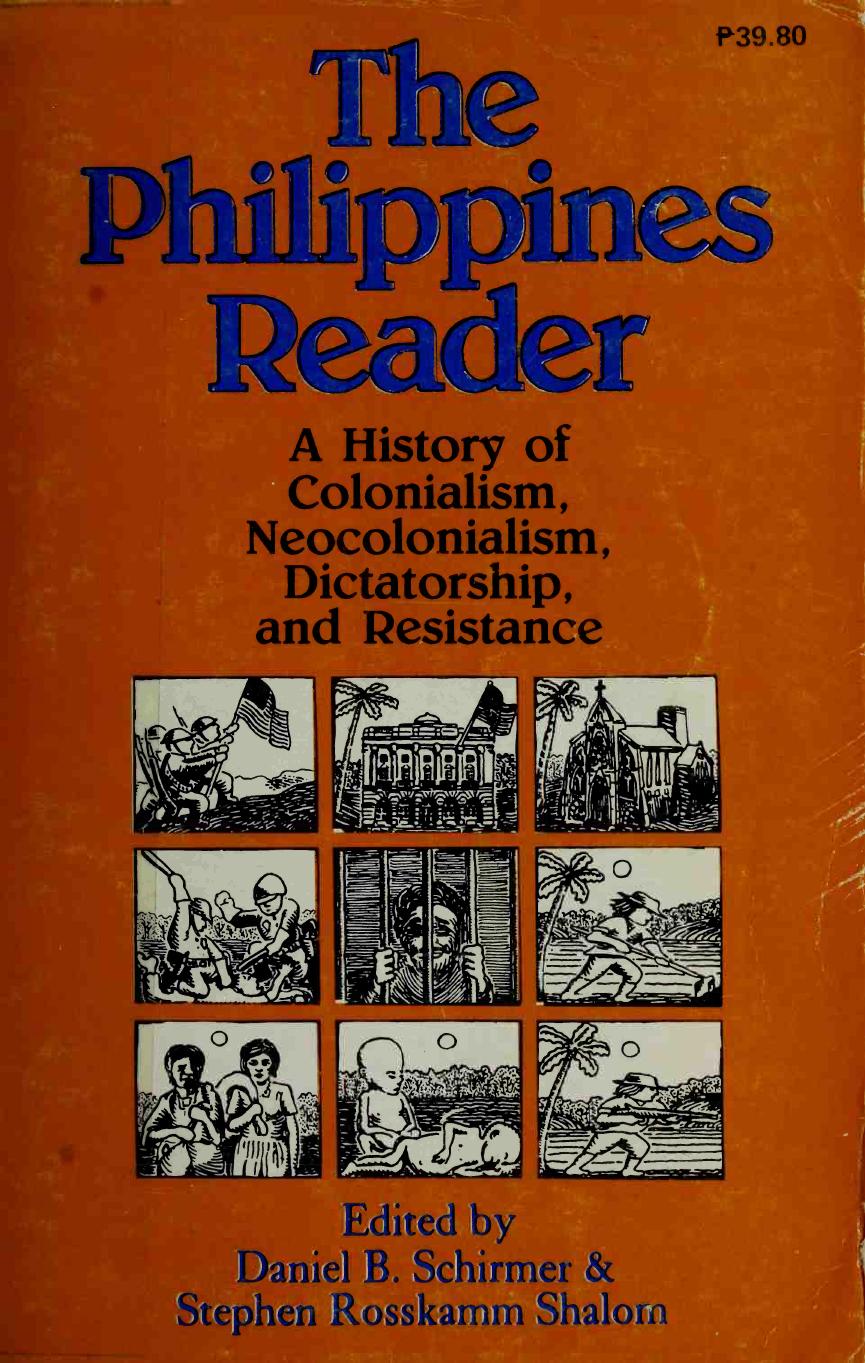 The Philippines Reader A History of Colonialism, Neocolonialism, Dictatorship, and Resistance by Daniel B. Schirmer; Stephen Rosskamm Shalom