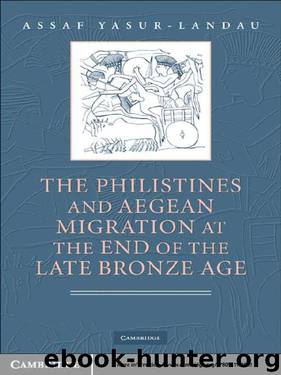 The Philistines and Aegean Migration at the End of the Late Bronze Age by Yasur-Landau