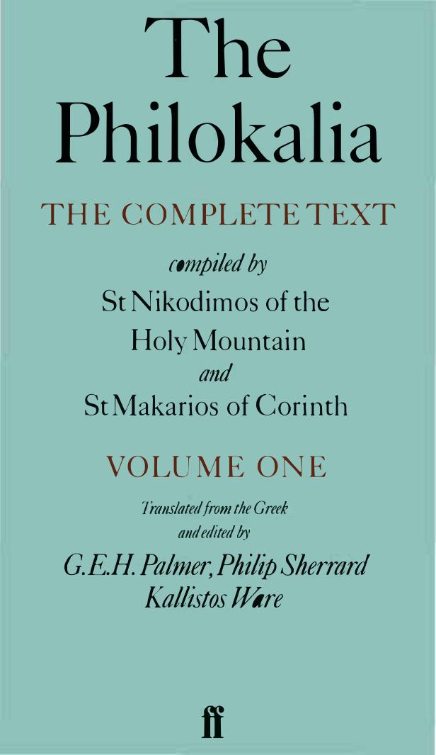 The Philokalia: The Complete Text by [compiled by] St. Nikodimos of the Holy Mountain & St. Markarios of Corinth