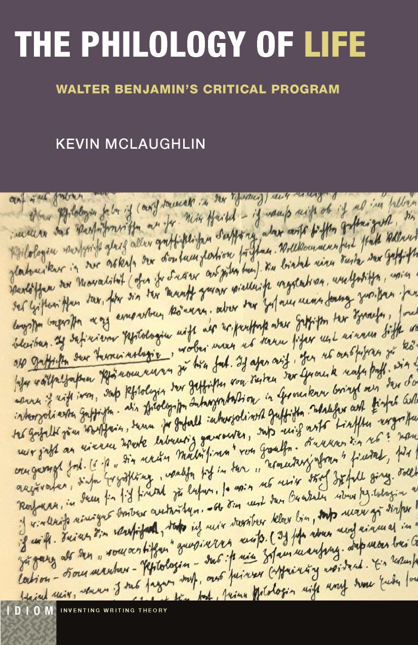 The Philology of Life: Walter Benjamin's Critical Program by Kevin McLaughlin