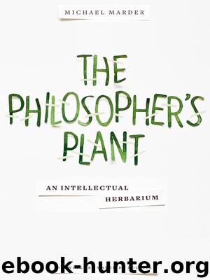 The Philosopher's Plant by Michael Marder