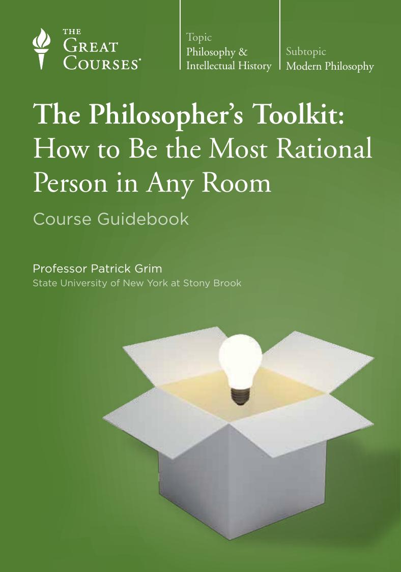The Philosopherâs Toolkit: How to Be the Most Rational Person in Any Room by Patrick Grim