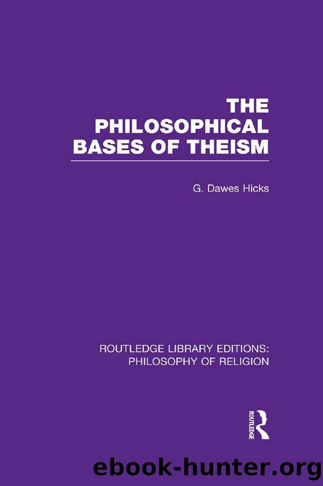 The Philosophical Bases of Theism by Hicks George Dawes;