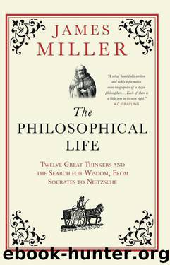 The Philosophical Life by James Miller