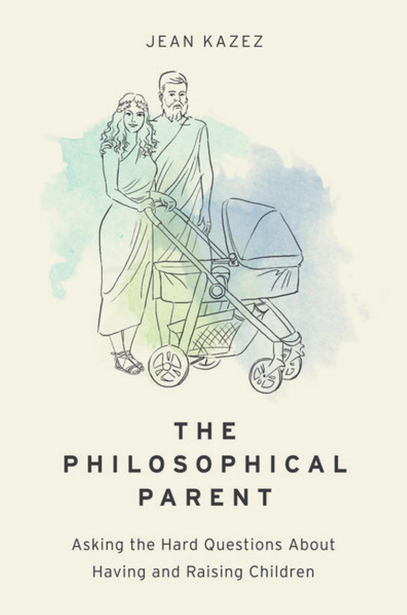 The Philosophical Parent by Jean Kazez