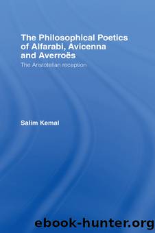 The Philosophical Poetics of Alfarabi, Avicenna and Averroes by Kemal Salim;