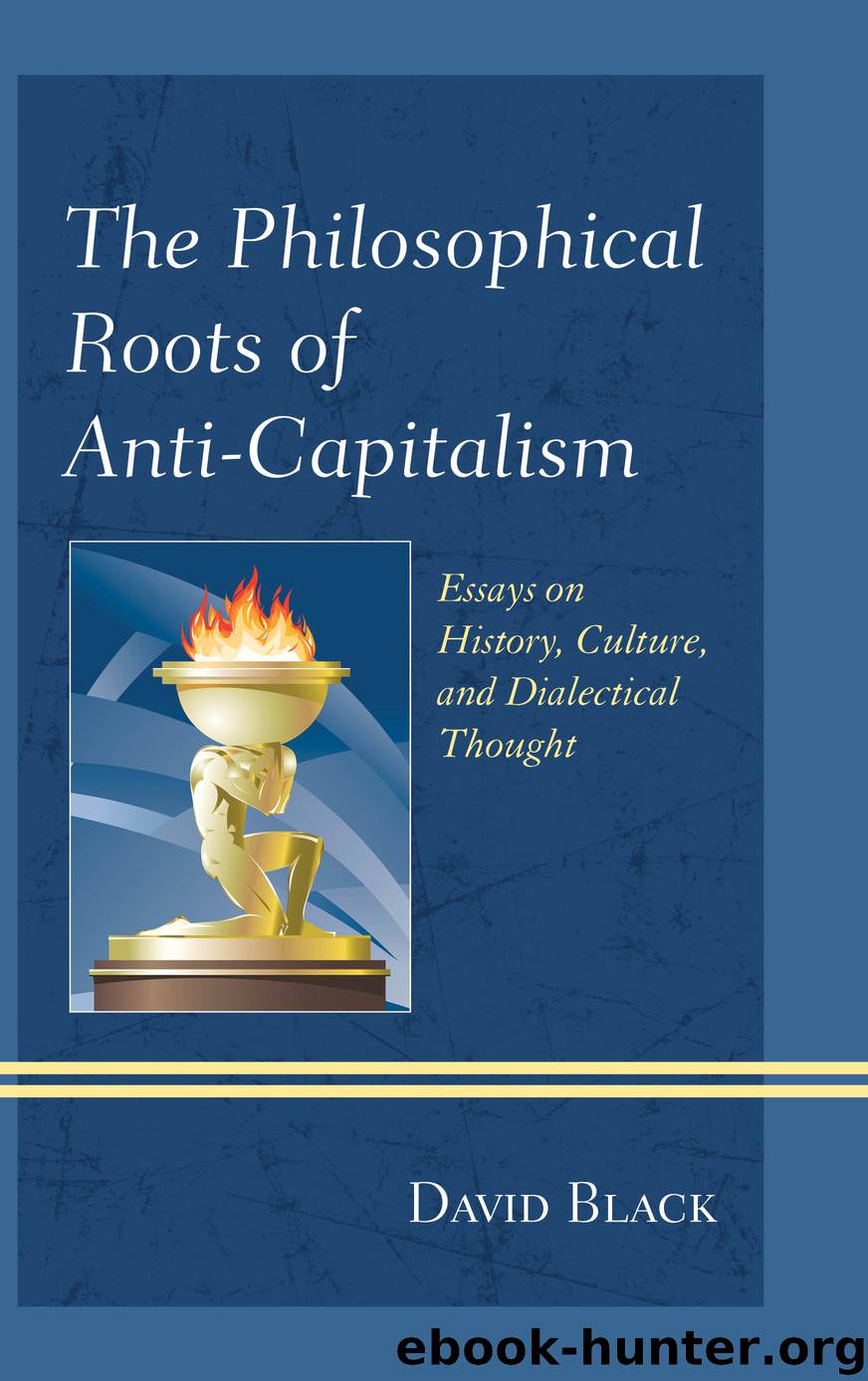 The Philosophical Roots of Anti-Capitalism by Black David;