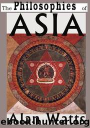 The Philosophies of Asia by Alan Watts