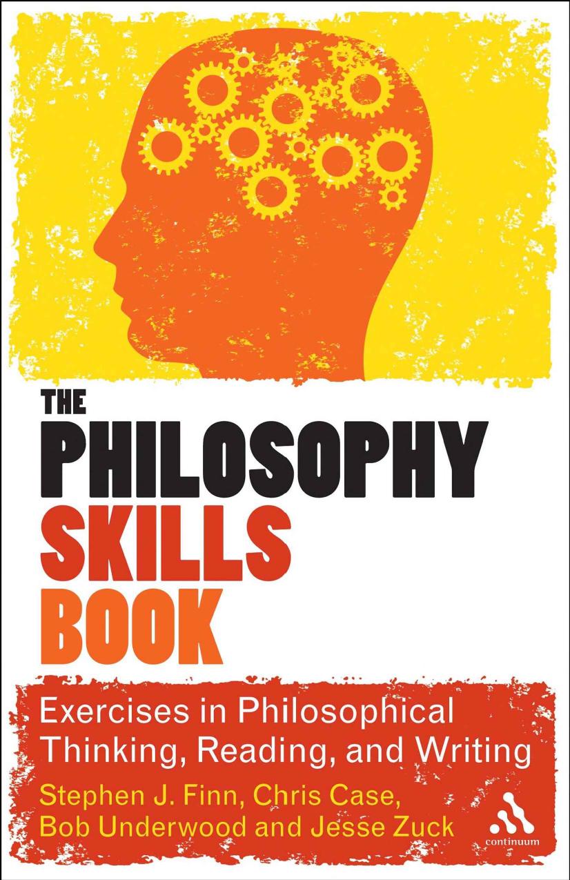 The Philosophy Skills Book: Exercises in Philosophical Thinking, Writing and Thinking by Stephen J. Finn; Chris Case; Bob Underwood; Jesse Zuck