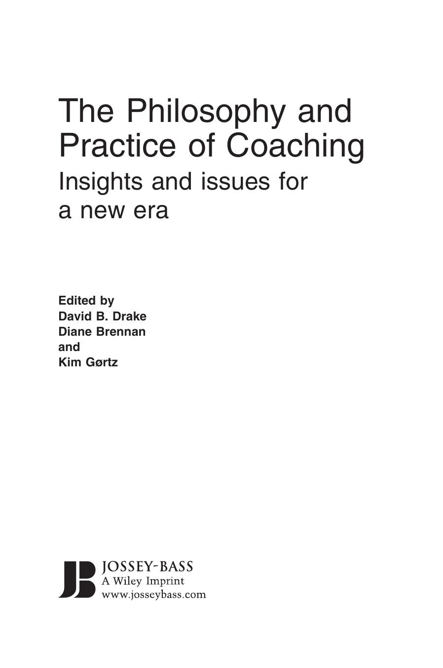 The Philosophy and Practice of Coaching: Insights and Issues for a New Era by David B. Drake