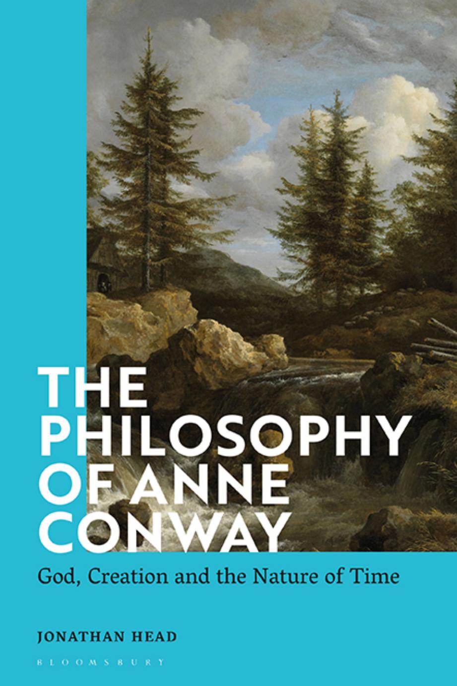 The Philosophy of Anne Conway: God, Creation and the Nature of Time by Jonathan Head