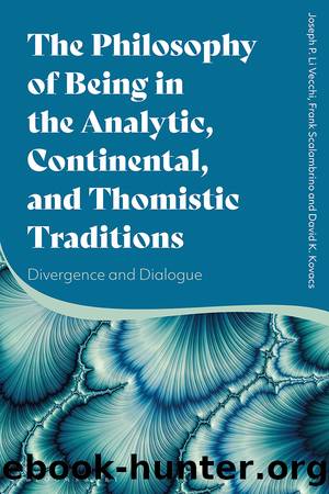 The Philosophy of Being in the Analytic, Continental, and Thomistic Traditions by Joseph P. Li Vecchi;Frank Scalambrino;David K. Kovacs;