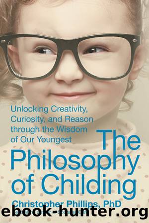 The Philosophy of Childing by Christopher Phillips