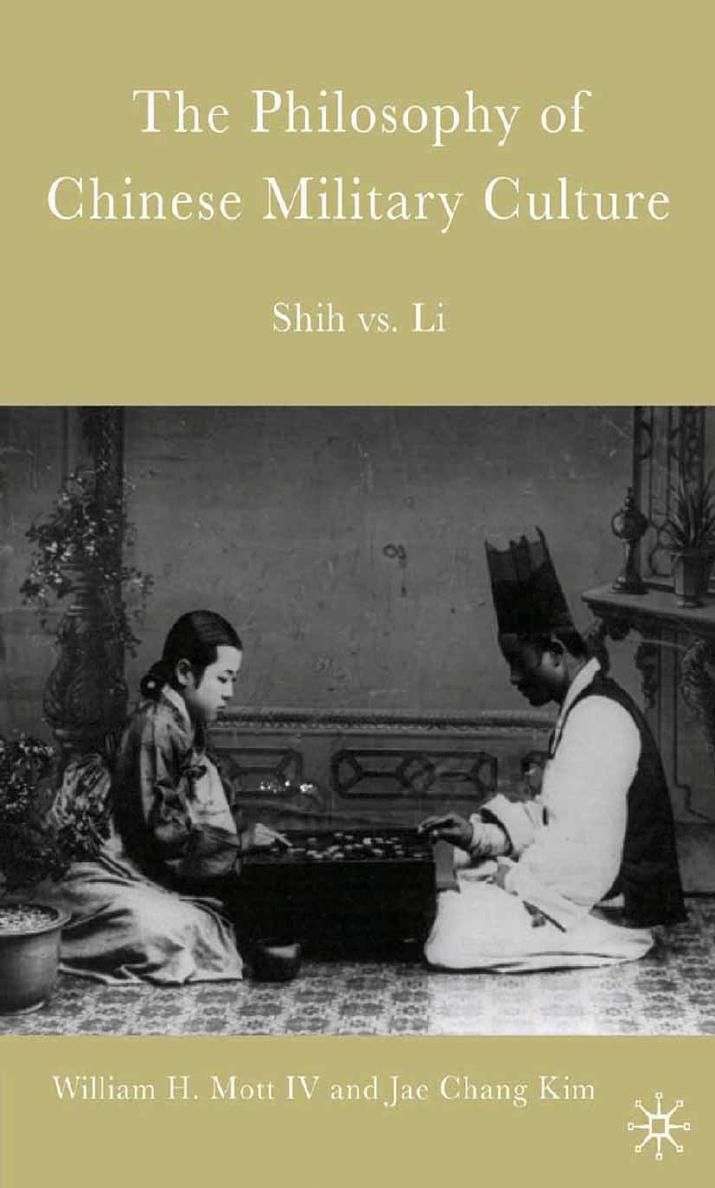The Philosophy of Chinese Military Culture: Shih vs. Li by William H. Mott IV Jae Chang Kim (auth.)