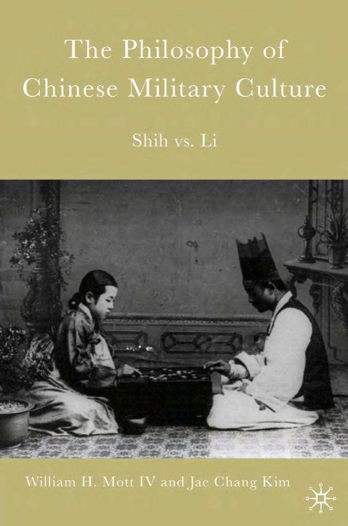 The Philosophy of Chinese Military Culture: Shih vs. Li by William H. Mott Jae Chang Kim