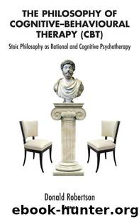 The Philosophy of Cognitive-Behaivioural Therapy by Donald Robertson