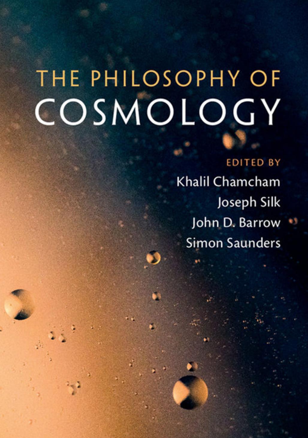 The Philosophy of Cosmology by Khalil Chamcham Joseph Silk John D. Barrow Simon Saunders (eds.)