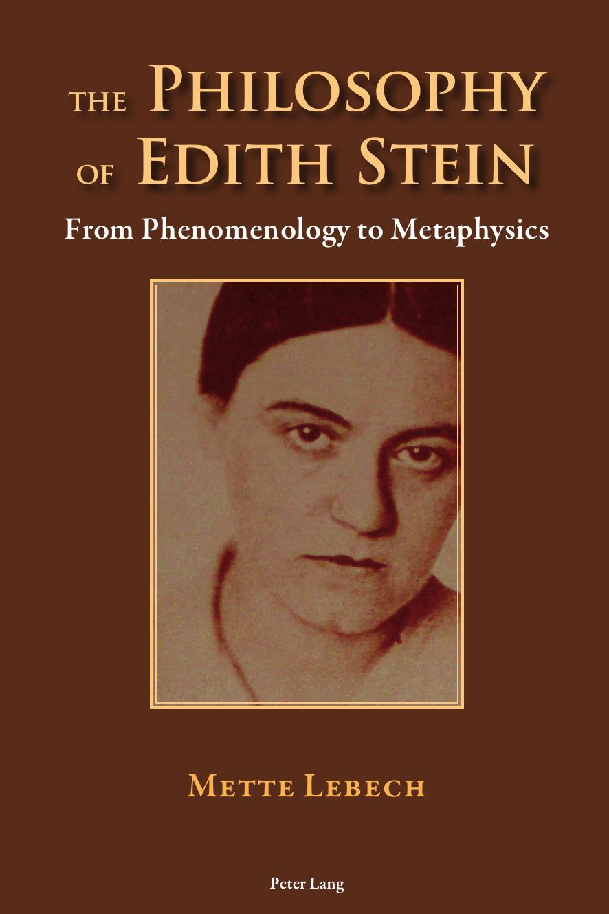 The Philosophy of Edith Stein: From Phenomenology to Metaphysics by Mette Lebech