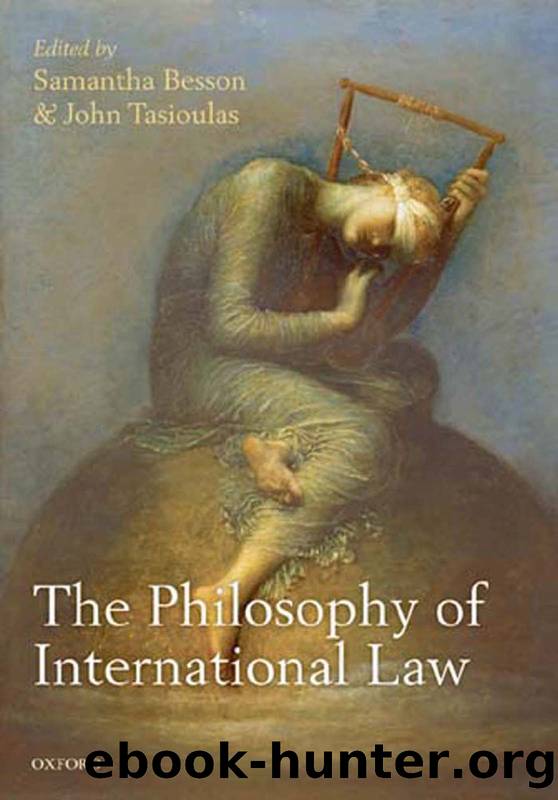 The Philosophy of International Law by Besson Samantha; Tasioulas John; & John Tasioulas