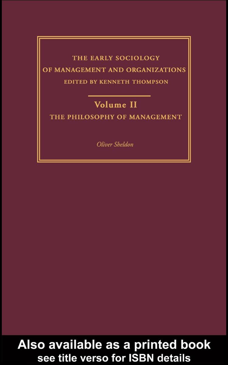 The Philosophy of Management: Early Sociology of Business and Management (The Making of Sociology) by Oliver Sheldon