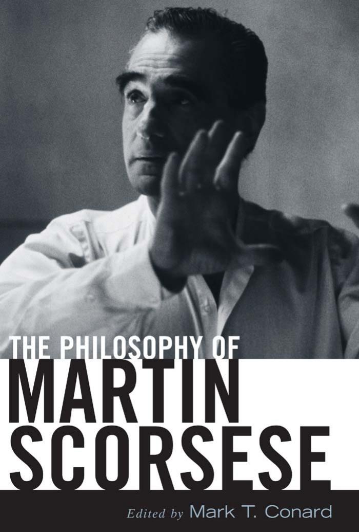 The Philosophy of Martin Scorsese by Mark T. Conard