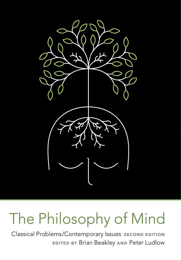 The Philosophy of Mind, 2nd Edition: Classical Problems Contemporary Issues (Bradford Books) by Brian Beakley Peter Ludlow