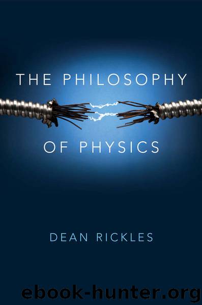 The Philosophy of Physics by Rickles Dean;