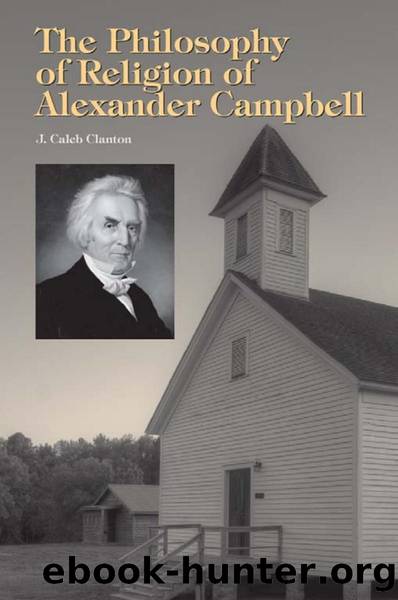 The Philosophy of Religion of Alexander Campbell by J. Caleb Clanton