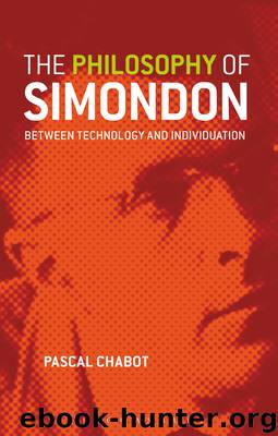 The Philosophy of Simondon by Kirkpatrick Graeme; Chabot Pascal; Krefetz Aliza