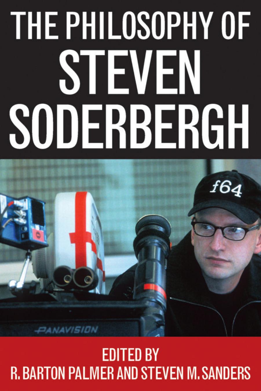 The Philosophy of Steven Soderbergh by R. Barton Palmer & Steven M. Sanders