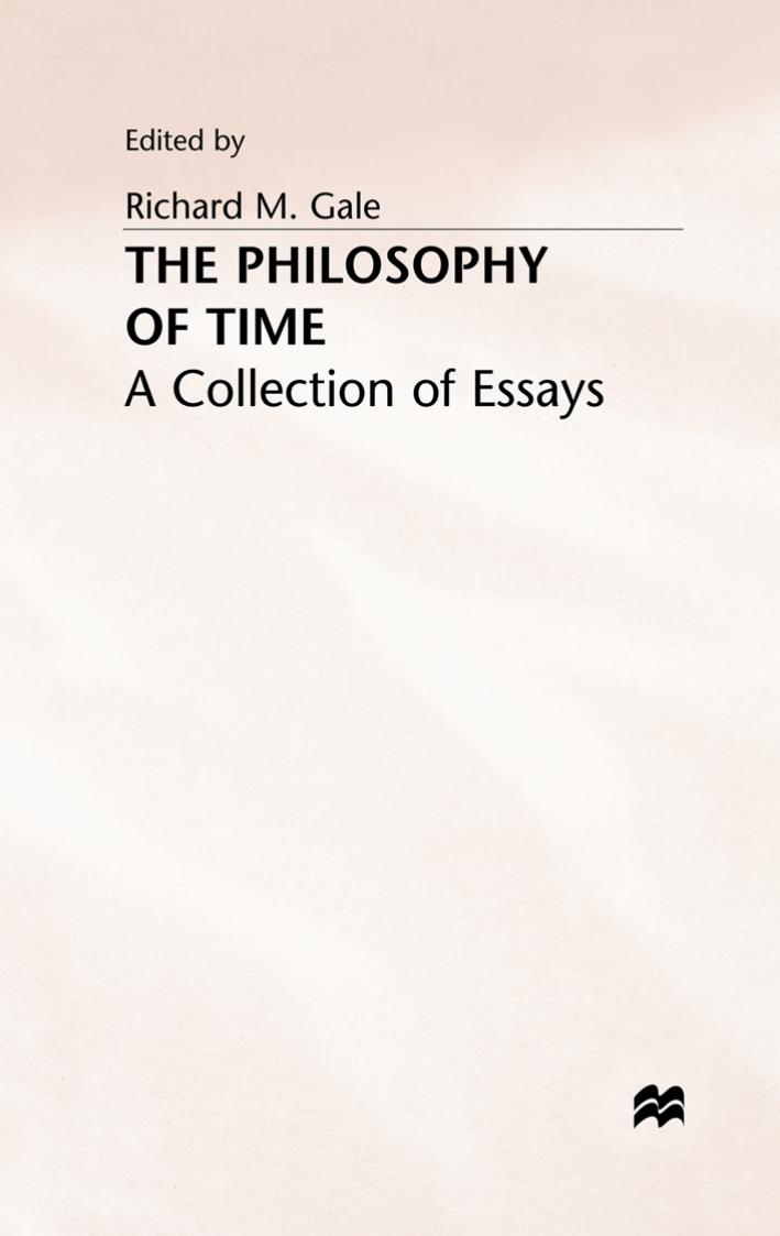 The Philosophy of Time: A Collection of Essays by Richard M. Gale (eds.)
