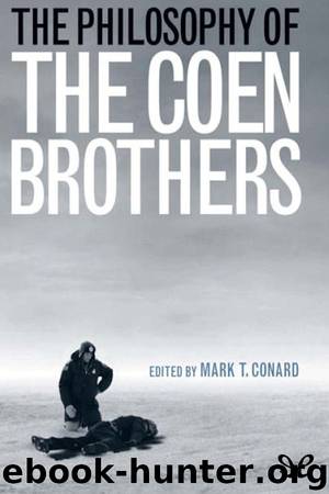 The Philosophy of the Coen Brothers by Mark T Conard