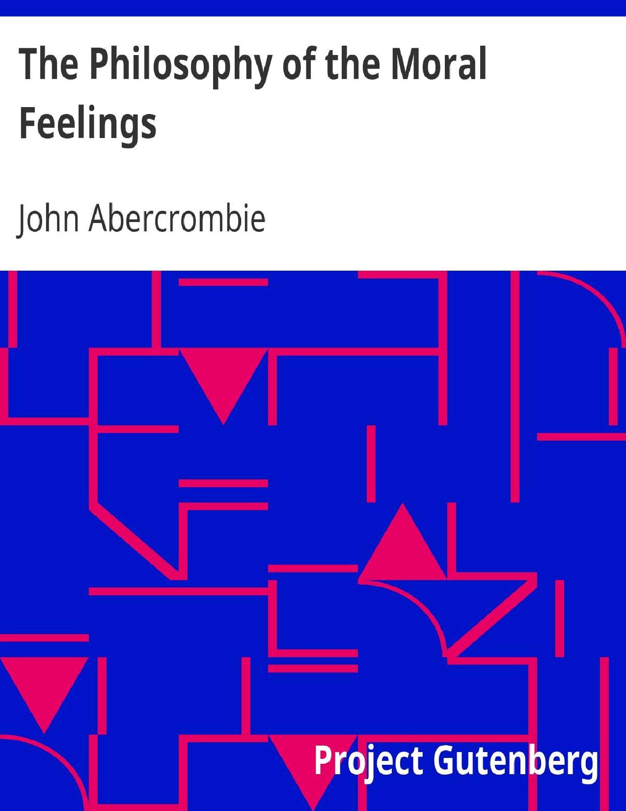 The Philosophy of the Moral Feelings by John Abercrombie
