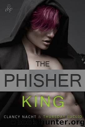 The Phisher King by Clancy Nacht & Thursday Euclid