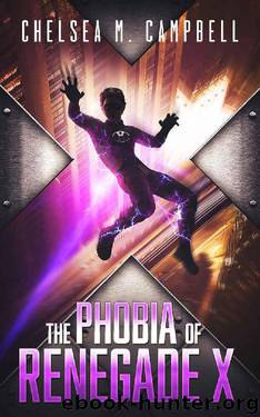 The Phobia of Renegade X by Chelsea M. Campbell