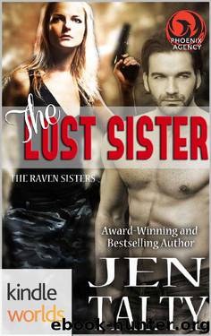 The Phoenix Agency: The Lost Sister (Kindle Worlds Novella) (The Raven Sisters Book 1) by Jen Talty