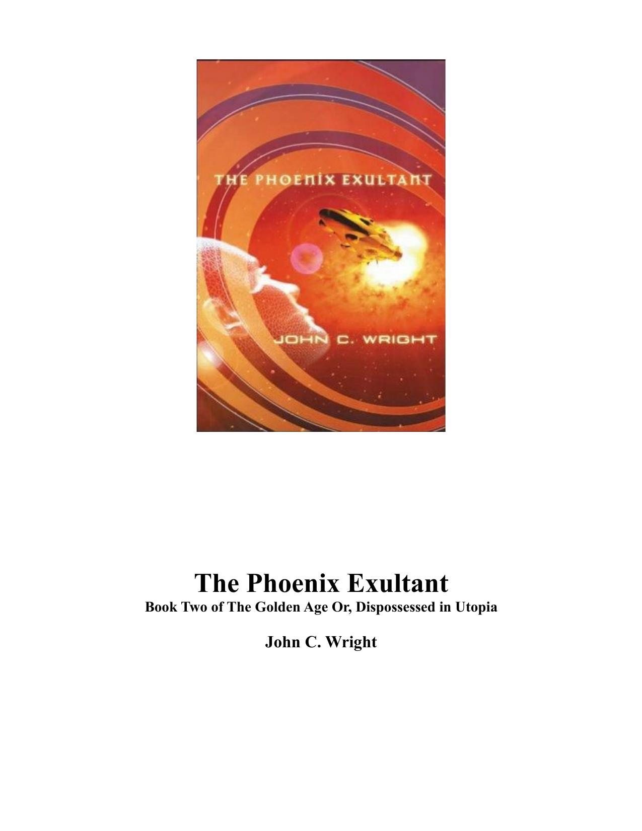 The Phoenix Exultant : The Golden Age, Volume 2 (The Golden Age) by John C. Wright