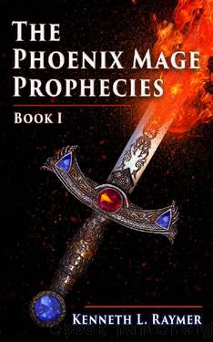 The Phoenix Mage Prophecies 1 by Kenneth Raymer