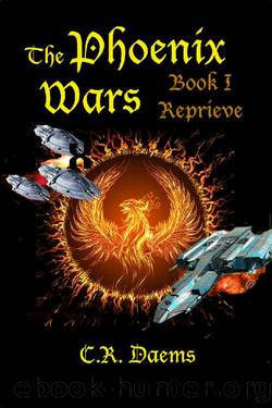 The Phoenix Wars: Book I, Reprieve by C. R. Daems