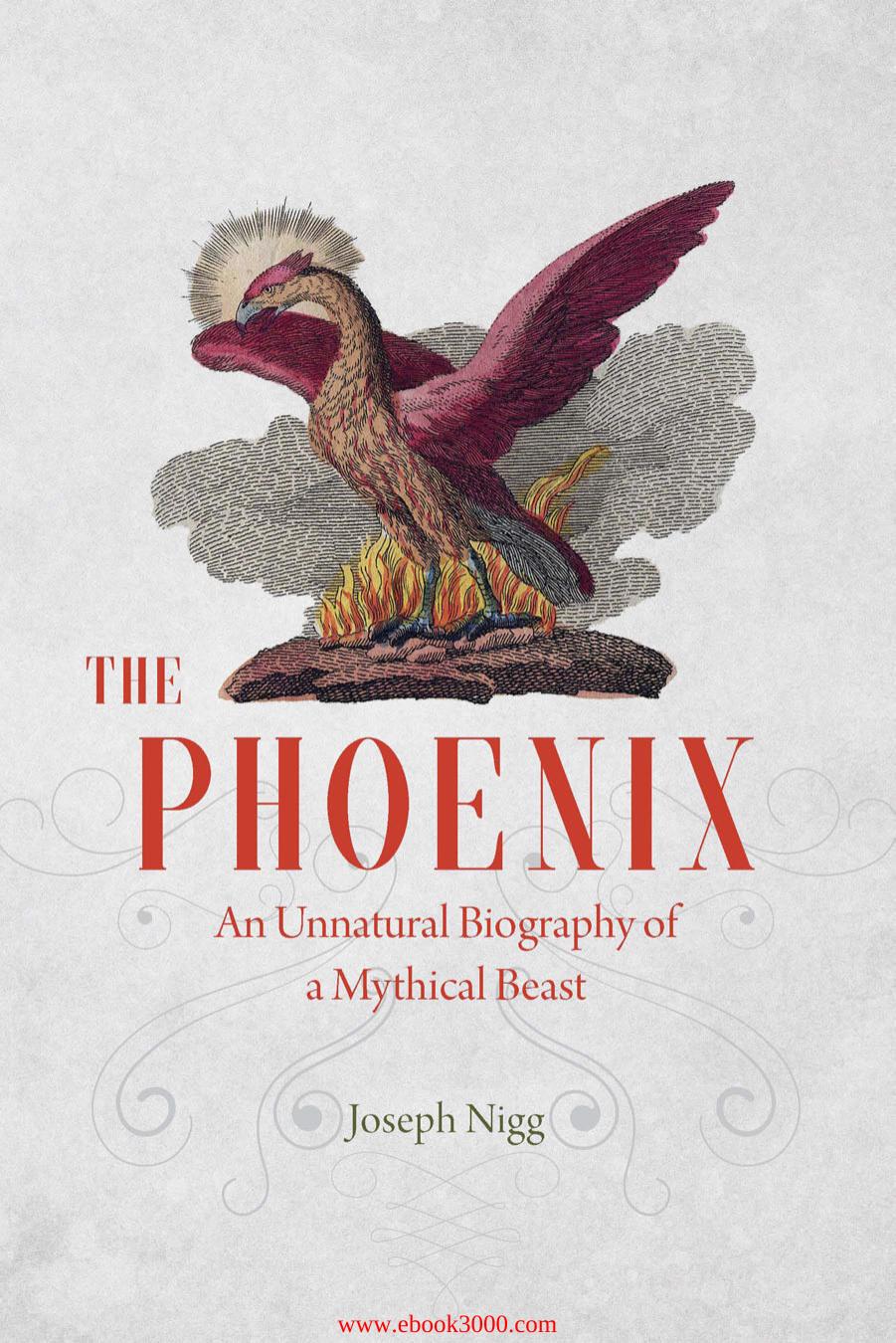 The Phoenix: An Unnatural Biography of a Mythical Beast by Unknow