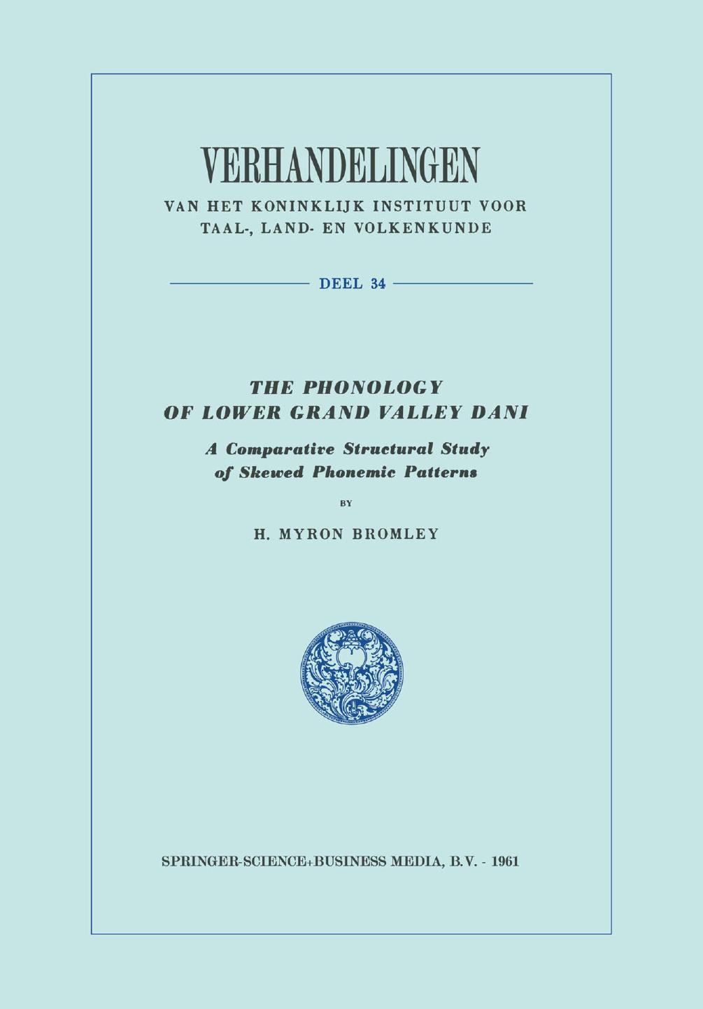 The Phonology of Lower Grand Valley Dani: A Comparative Structural Study of Skewed Phonemic Patterns by H. Myron Bromley