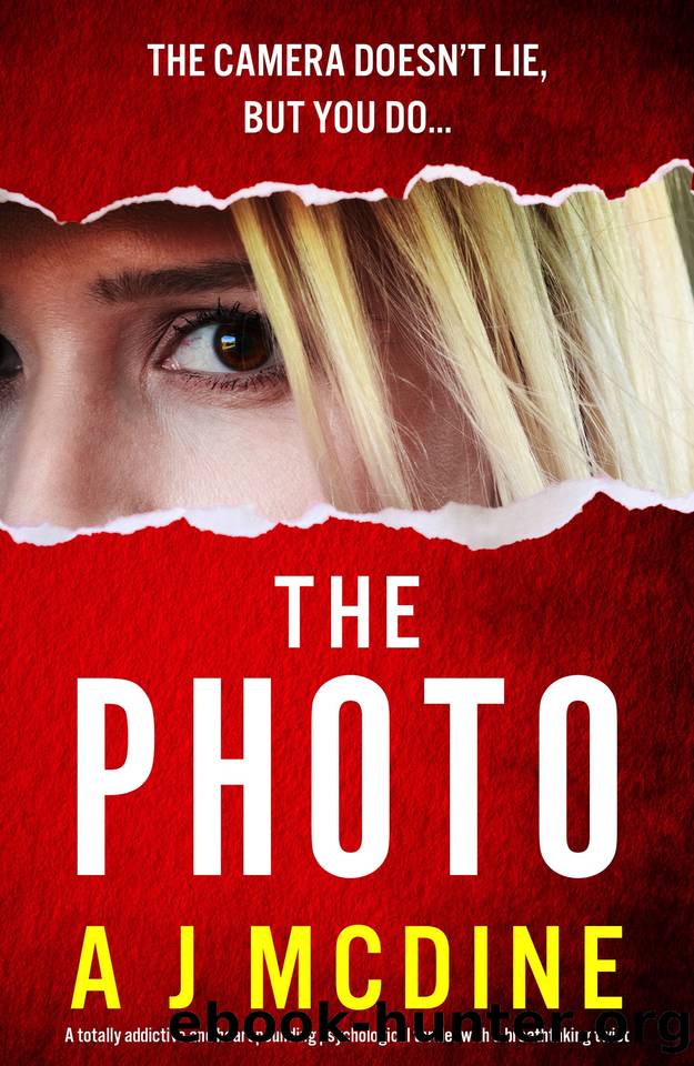 The Photo: A totally addictive and heart-pounding psychological thriller with a breathtaking twist by A J McDine