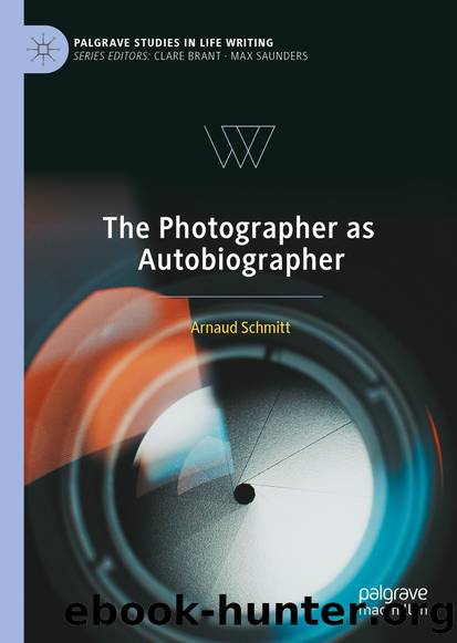 The Photographer as Autobiographer by Arnaud Schmitt