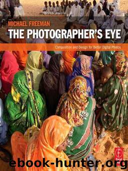 The Photographer's Eye: Composition and Design for Better Digital Photos by Freeman Michael